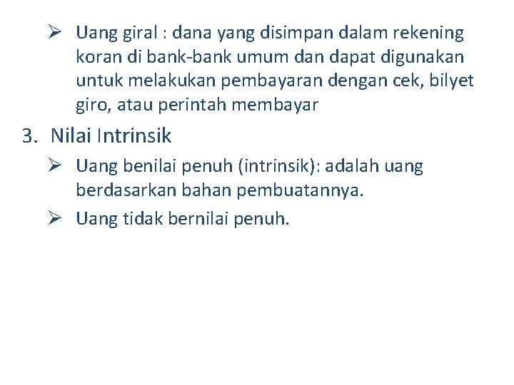 Ø Uang giral : dana yang disimpan dalam rekening koran di bank-bank umum dan