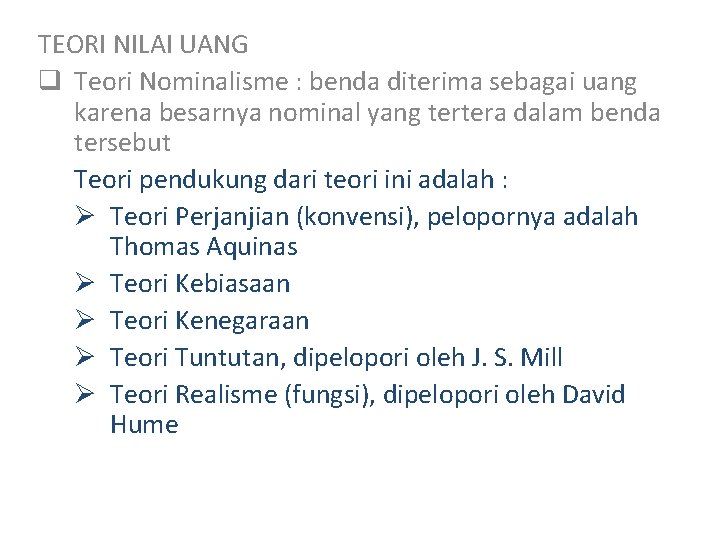TEORI NILAI UANG q Teori Nominalisme : benda diterima sebagai uang karena besarnya nominal