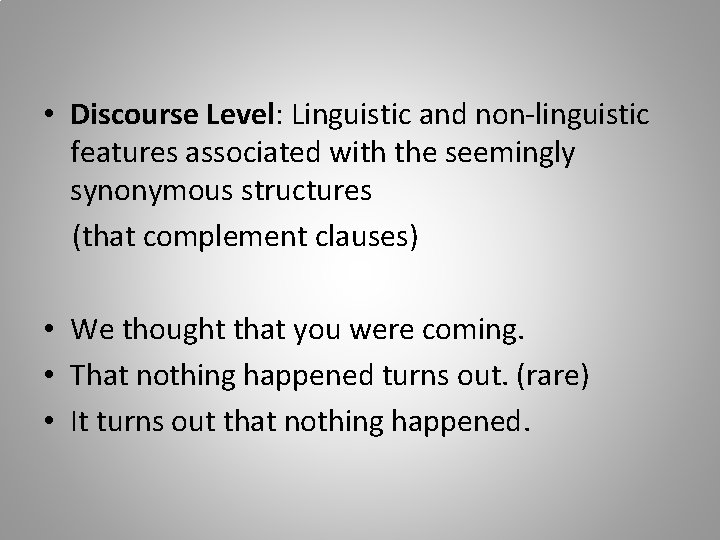  • Discourse Level: Linguistic and non-linguistic features associated with the seemingly synonymous structures