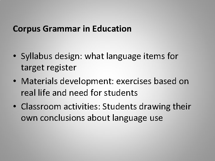 Corpus Grammar in Education • Syllabus design: what language items for target register •