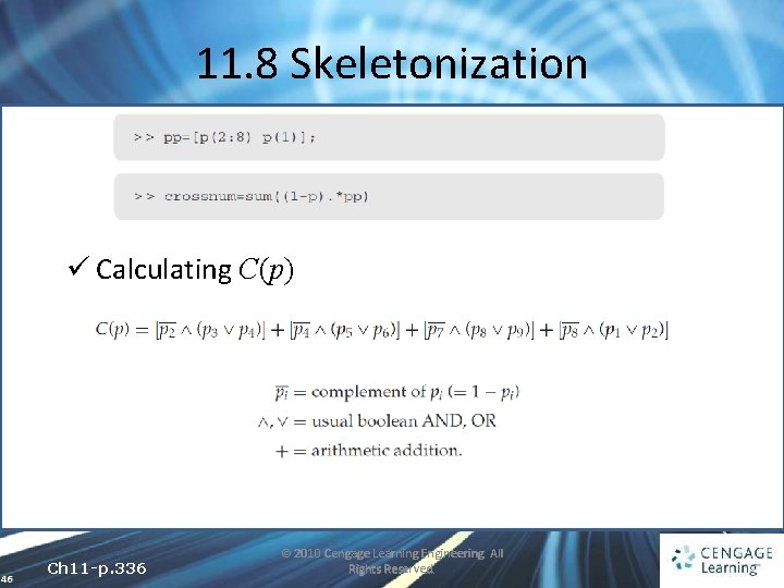 11. 8 Skeletonization ü Calculating C(p) 46 Ch 11 -p. 336 © 2010 Cengage