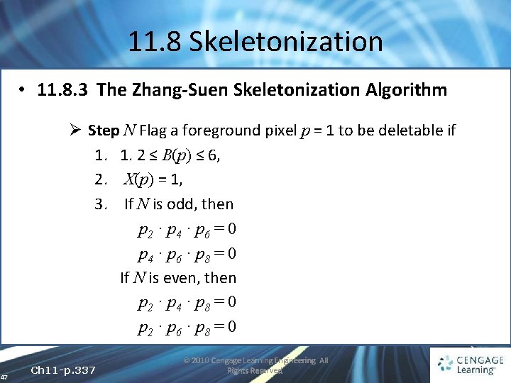 11. 8 Skeletonization • 11. 8. 3 The Zhang-Suen Skeletonization Algorithm Ø Step N