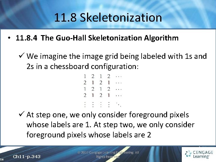 11. 8 Skeletonization • 11. 8. 4 The Guo-Hall Skeletonization Algorithm ü We imagine