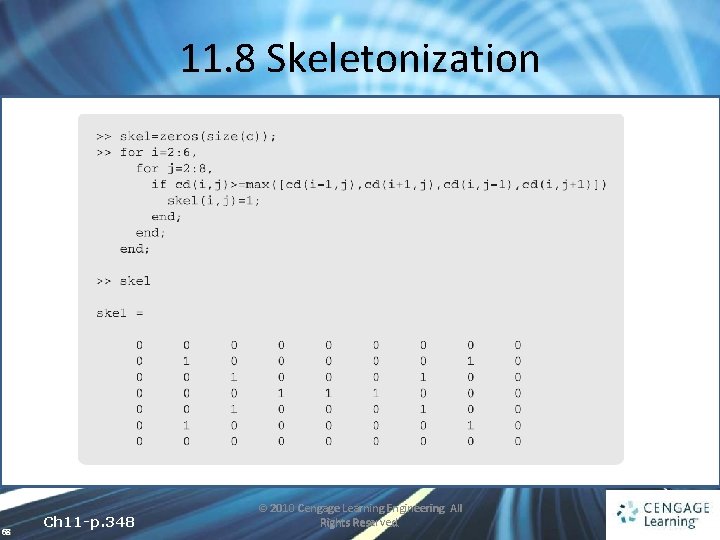 11. 8 Skeletonization 68 Ch 11 -p. 348 © 2010 Cengage Learning Engineering. All