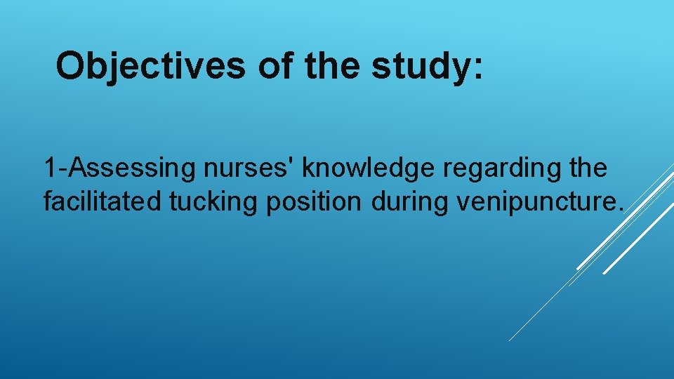 Objectives of the study: 1 -Assessing nurses' knowledge regarding the facilitated tucking position during