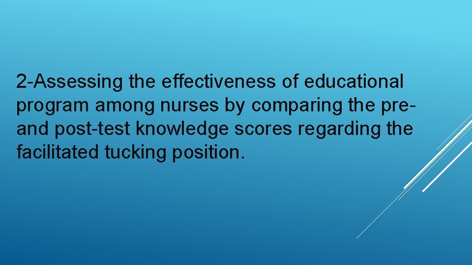 2 -Assessing the effectiveness of educational program among nurses by comparing the preand post-test