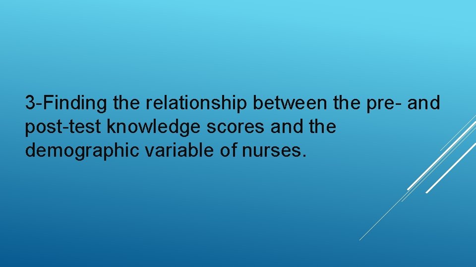 3 -Finding the relationship between the pre- and post-test knowledge scores and the demographic