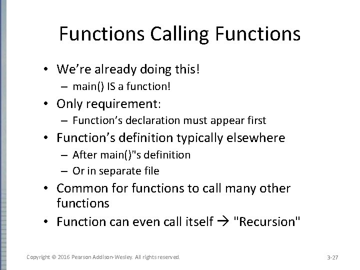 Functions Calling Functions • We’re already doing this! – main() IS a function! •