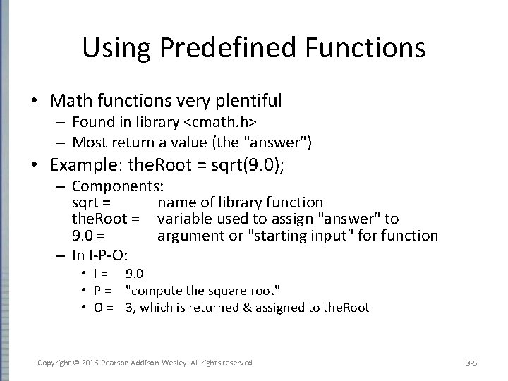 Using Predefined Functions • Math functions very plentiful – Found in library <cmath. h>
