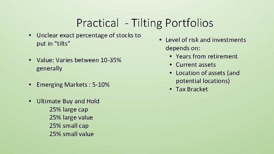 Practical - Tilting Portfolios • Unclear exact percentage of stocks to put in “tilts”