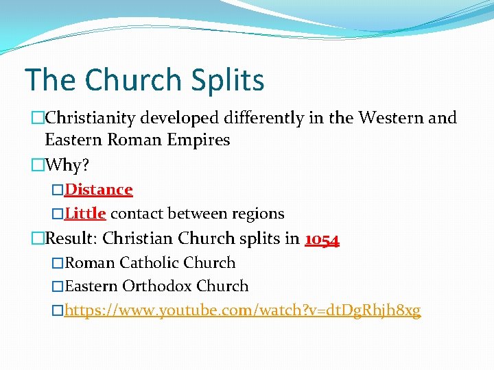 The Church Splits �Christianity developed differently in the Western and Eastern Roman Empires �Why?