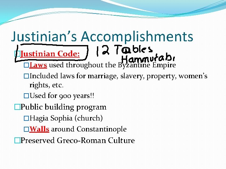 Justinian’s Accomplishments �Justinian Code: �Laws used throughout the Byzantine Empire �Included laws for marriage,