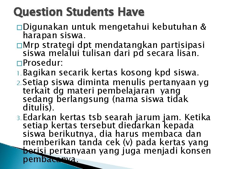 Question Students Have �Digunakan untuk mengetahui kebutuhan & harapan siswa. �Mrp strategi dpt mendatangkan