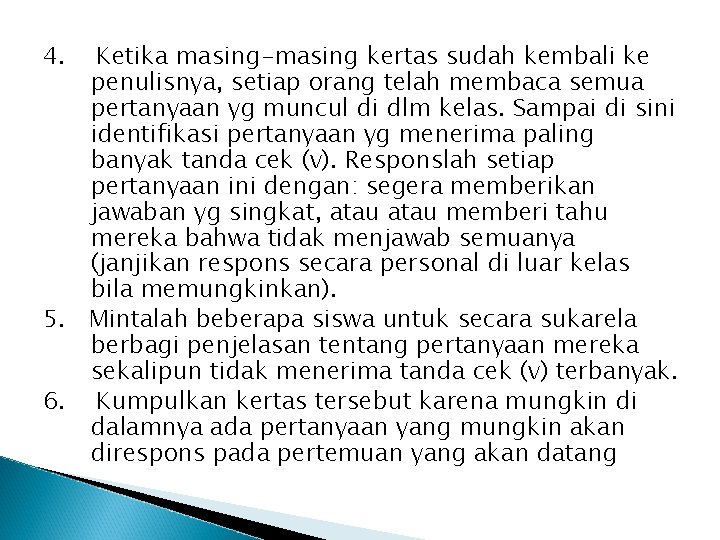 4. Ketika masing-masing kertas sudah kembali ke penulisnya, setiap orang telah membaca semua pertanyaan