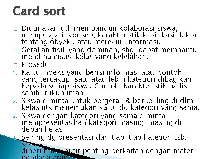 Card sort � � � 1. 2. 3. 4. Digunakan utk membangun kolaborasi siswa,