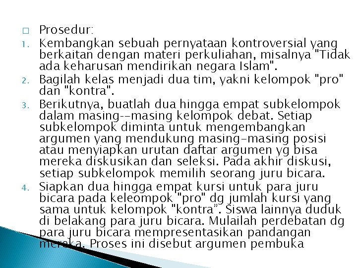 � 1. 2. 3. 4. Prosedur: Kembangkan sebuah pernyataan kontroversial yang berkaitan dengan materi