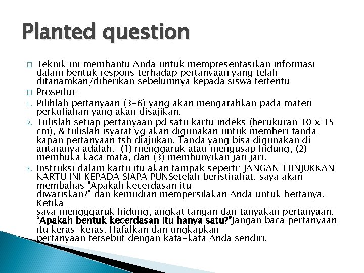 Planted question � � 1. 2. 3. Teknik ini membantu Anda untuk mempresentasikan informasi