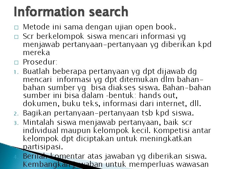 Information search � � � 1. 2. 3. 4. Metode ini sama dengan ujian