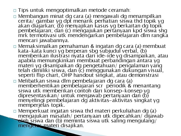 � � � Tips untuk mengoptimalkan metode ceramah: Membangun minat dg cara (a) mengawali