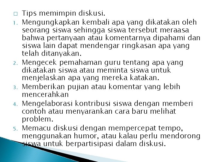 � 1. 2. 3. 4. 5. Tips memimpin diskusi. Mengungkapkan kembali apa yang dikatakan