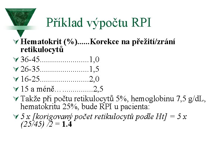 Příklad výpočtu RPI Ú Hematokrit (%). . . Korekce na přežití/zrání retikulocytů Ú 36
