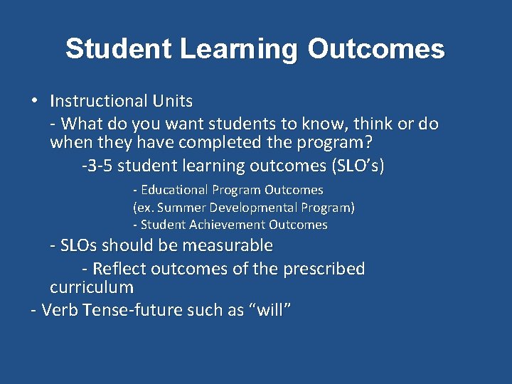 Student Learning Outcomes • Instructional Units - What do you want students to know,