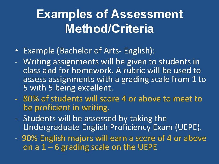 Examples of Assessment Method/Criteria • Example (Bachelor of Arts- English): - Writing assignments will