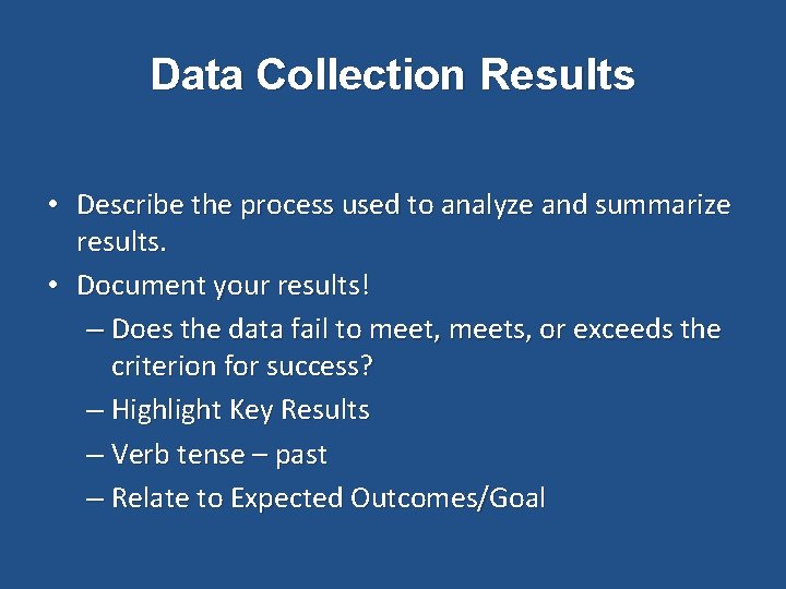 Data Collection Results • Describe the process used to analyze and summarize results. •