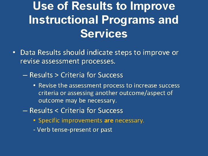 Use of Results to Improve Instructional Programs and Services • Data Results should indicate