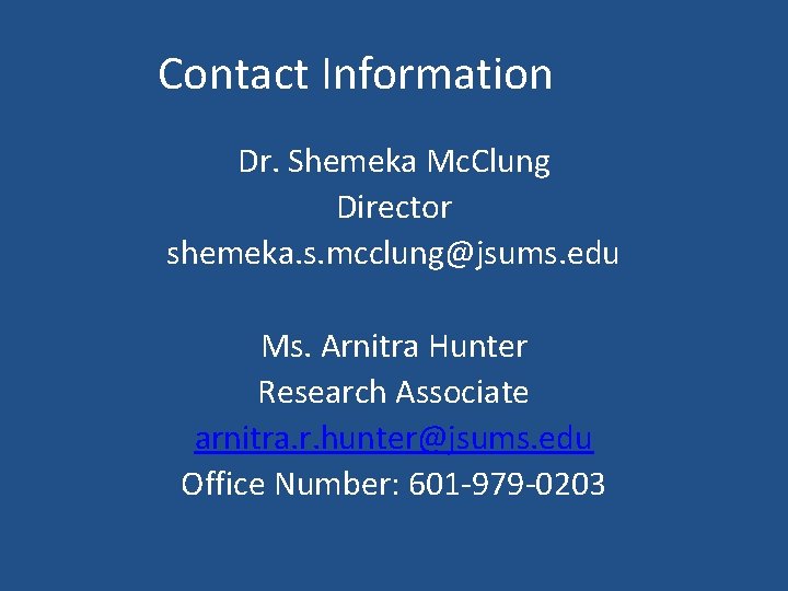 Contact Information Dr. Shemeka Mc. Clung Director shemeka. s. mcclung@jsums. edu Ms. Arnitra Hunter