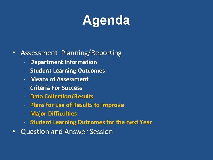 Agenda • Assessment Planning/Reporting - Department Information Student Learning Outcomes Means of Assessment Criteria