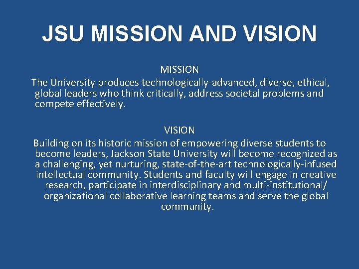 JSU MISSION AND VISION MISSION The University produces technologically-advanced, diverse, ethical, global leaders who