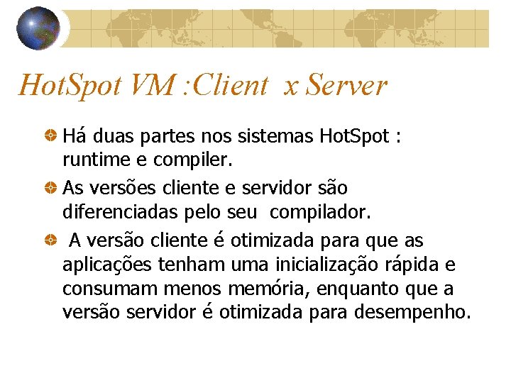 Hot. Spot VM : Client x Server Há duas partes nos sistemas Hot. Spot