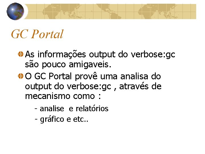 GC Portal As informações output do verbose: gc são pouco amigaveis. O GC Portal