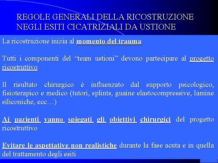 REGOLE GENERALI DELLA RICOSTRUZIONE NEGLI ESITI CICATRIZIALI DA USTIONE La ricostruzione inizia al momento