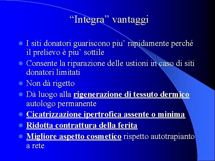 “Integra” vantaggi l l l l I siti donatori guariscono piu’ rapidamente perché il