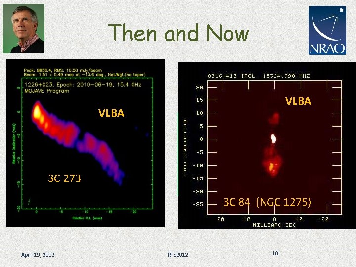 Then and Now VLBA 3 C 84 (NGC 1275) 3 C 273 3 C