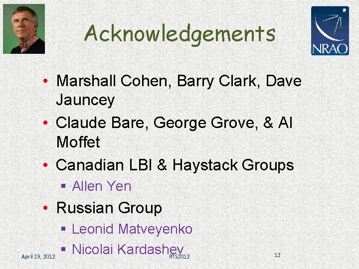 Acknowledgements • Marshall Cohen, Barry Clark, Dave Jauncey • Claude Bare, George Grove, &