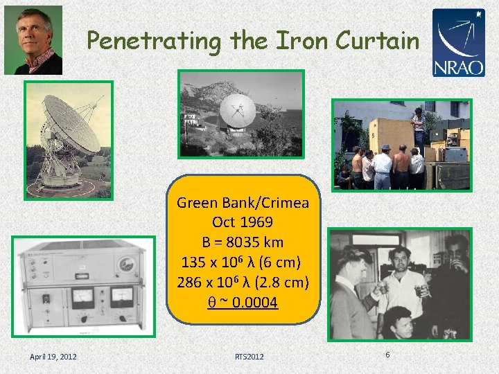 Penetrating the Iron Curtain Green Bank/Crimea Oct 1969 B = 8035 km 135 x