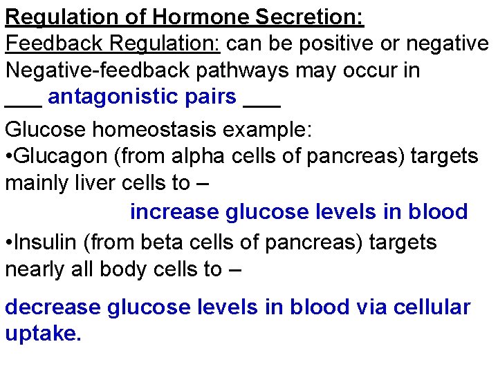 Regulation of Hormone Secretion: Feedback Regulation: can be positive or negative Negative-feedback pathways may