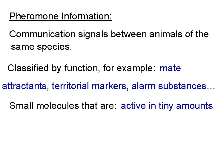 Pheromone Information: Communication signals between animals of the same species. Classified by function, for