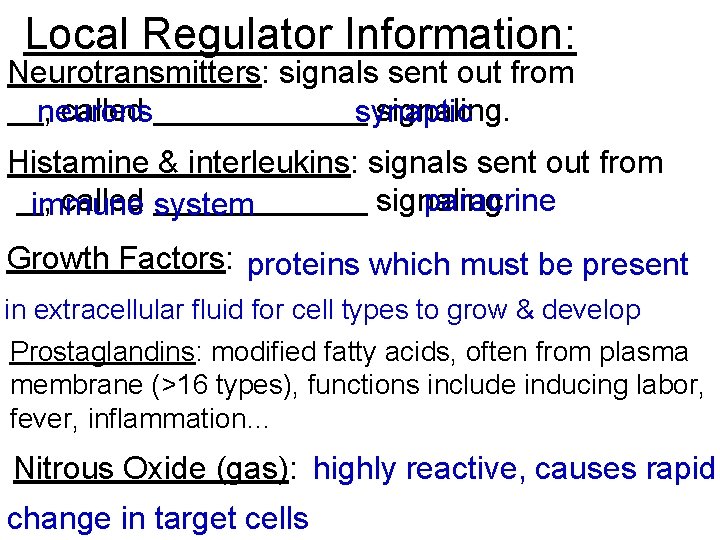 Local Regulator Information: Neurotransmitters: signals sent out from , called signaling. neurons synaptic Histamine