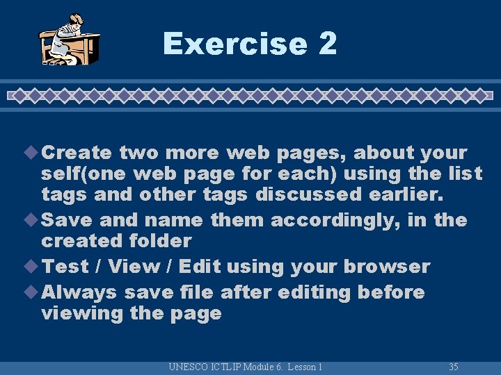 Exercise 2 u Create two more web pages, about your self(one web page for