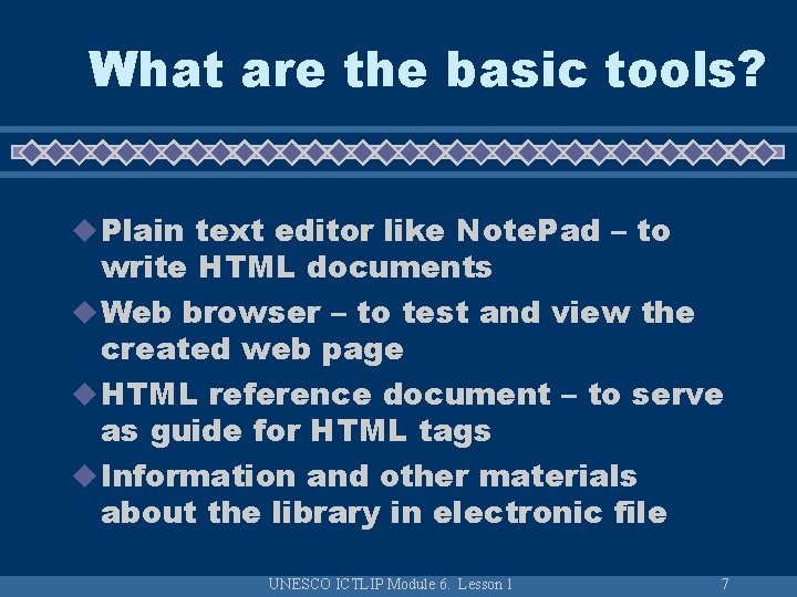 What are the basic tools? u Plain text editor like Note. Pad – to