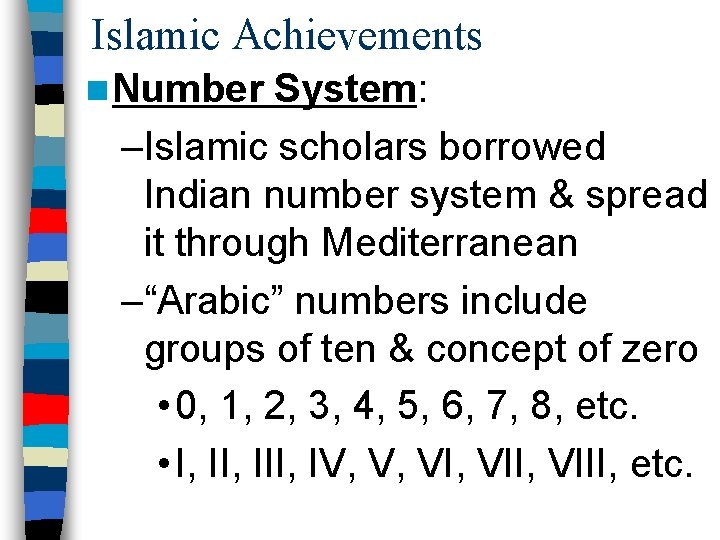 Islamic Achievements n Number System: –Islamic scholars borrowed Indian number system & spread it