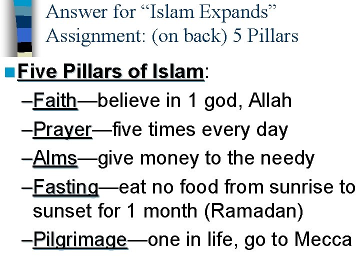 Answer for “Islam Expands” Assignment: (on back) 5 Pillars n Five Pillars of Islam: