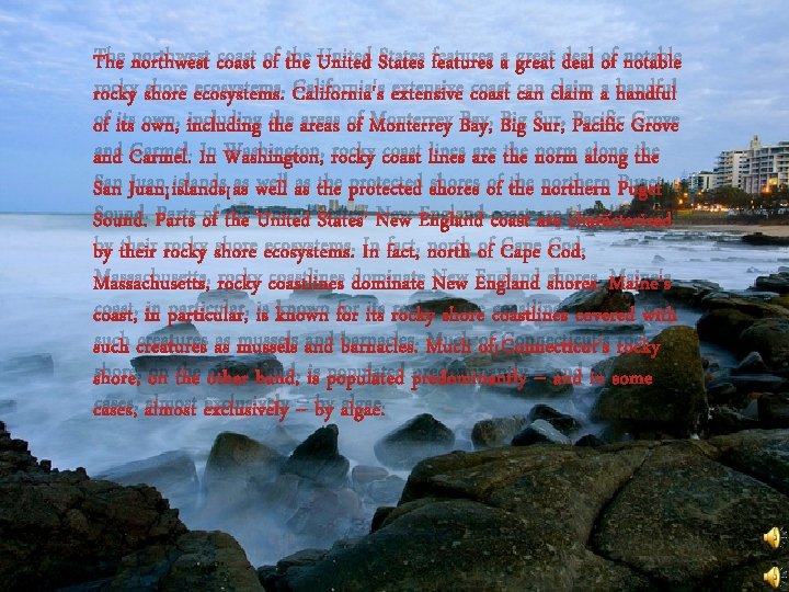 The northwest coast of the United States features a great deal of notable rocky