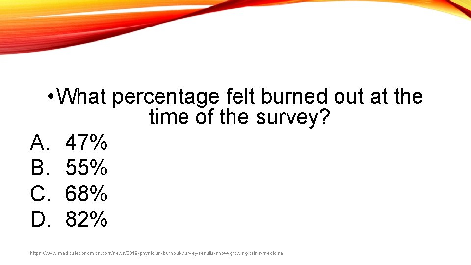  • What percentage felt burned out at the time of the survey? A.