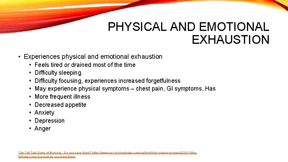 PHYSICAL AND EMOTIONAL EXHAUSTION • Experiences physical and emotional exhaustion • • • Feels