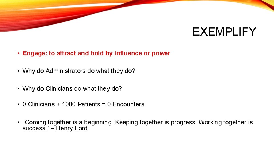 EXEMPLIFY • Engage: to attract and hold by influence or power • Why do